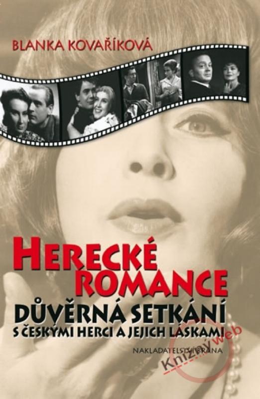 Kniha: Herecké romance - Důvěrná setkání s českými herci a jejich láskami - 3. vydání - Kovaříková Blanka