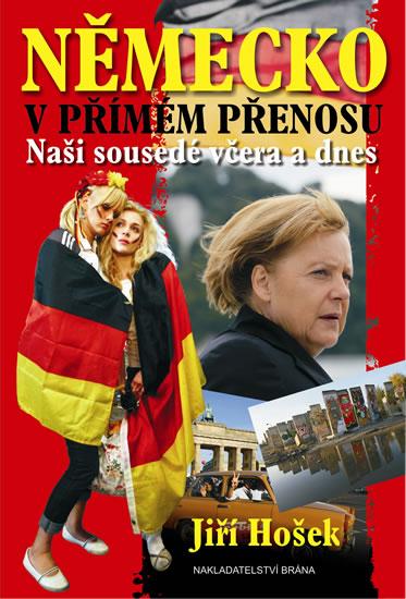 Kniha: Německo v přímém přenosu - Naši sousedé včera a dnes - Hošek Jiří