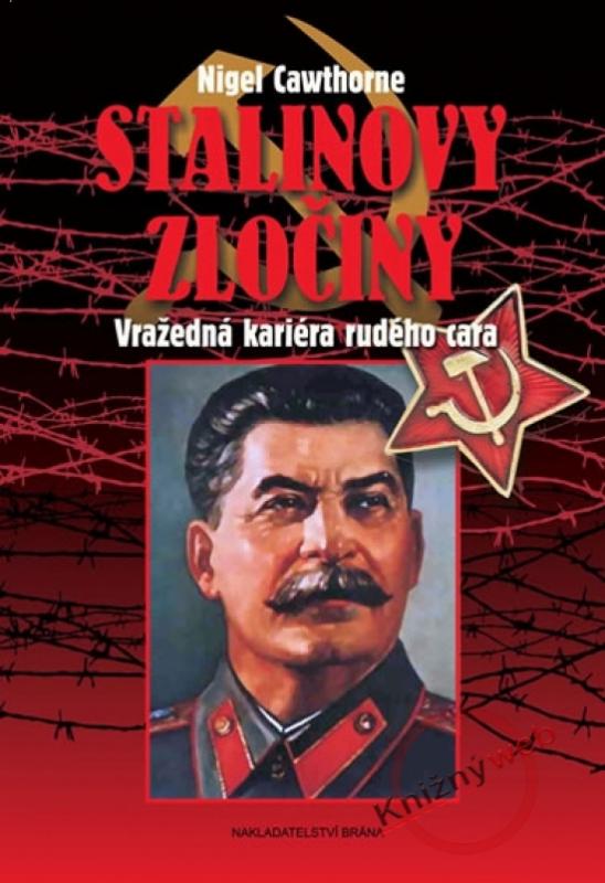 Kniha: Stalinovy zločiny - Vražedná kariéra rudého cara - Cawthorne Nigel