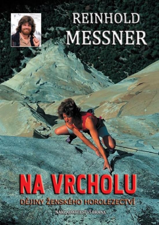 Kniha: Na vrcholu - Dějiny ženského horolezectví - Messner Reinhold