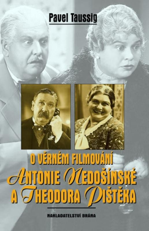 Kniha: O věrném filmování Antonie Nedošínské a Theodora Pištěka - Taussig Pavel