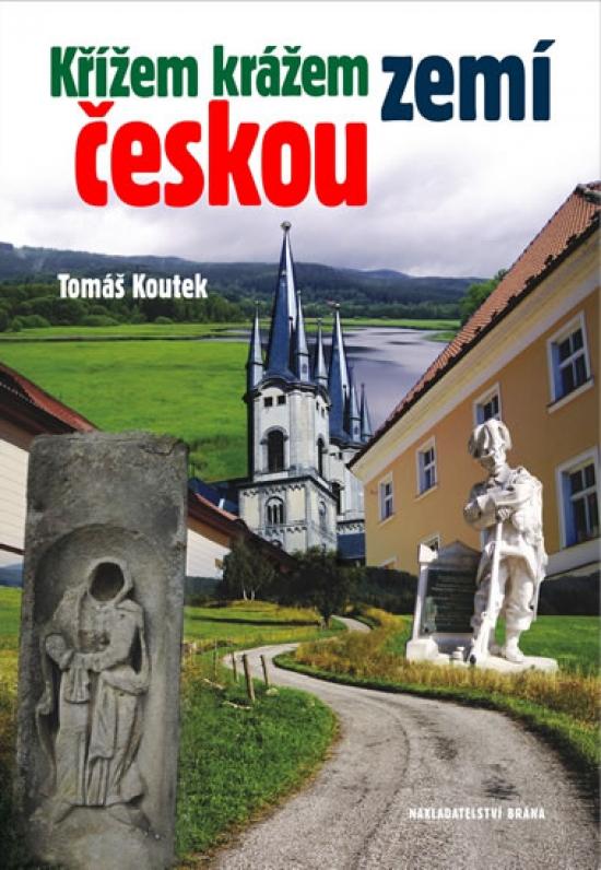 Kniha: Křížem krážem zemí českou - Koutek Tomáš