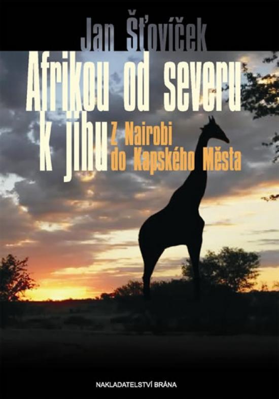 Kniha: Afrikou od severu k jihu – Z Nairobi do Kapského města - Šťovíček Jan