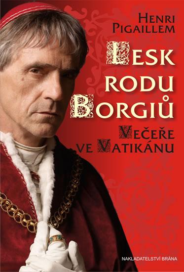 Kniha: Lesk rodu Borgiů - Večeře ve Vatikánu - Pigaillem Henri