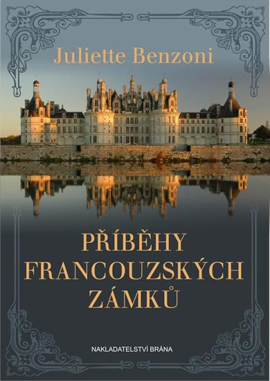 Kniha: Příběhy francouzských zámků - Benzoni Juliette