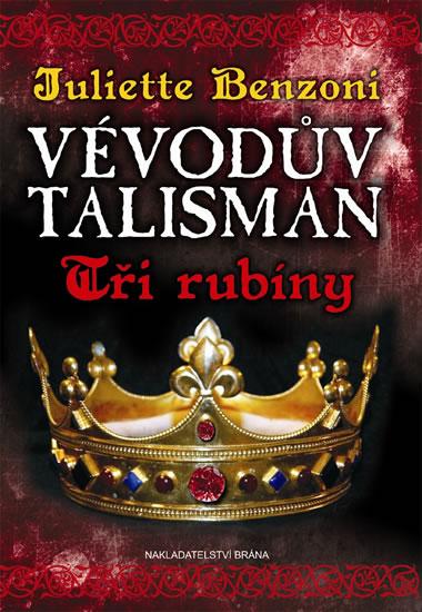 Kniha: Vévodův talisman - Tři rubíny - Benzoni Juliette
