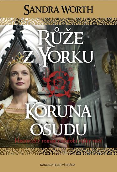 Kniha: Růže z Yorku - Koruna osudu - Worth Sandra