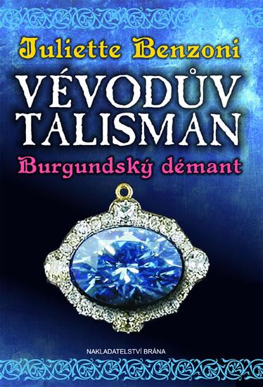 Kniha: Vévodův talisman - Burgundský démant - Benzoni Juliette