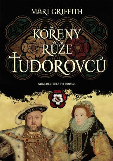 Kniha: Kořeny růže Tudorovců - Griffith Mari