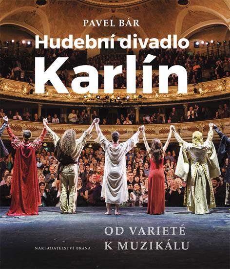 Kniha: Hudební divadlo Karlín – Od varieté k muzikálu - Bár Pavel