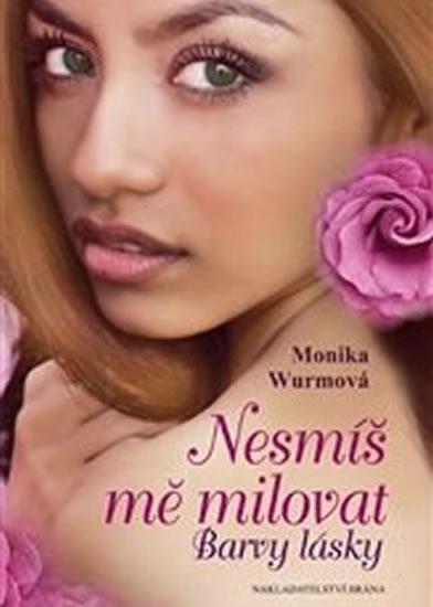 Kniha: Nesmíš mě milovat - Wurmová Monika