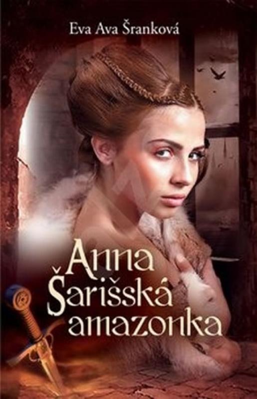 Kniha: Anna - Šarišská amazonka (slovensky) - Šranková Eva Ava