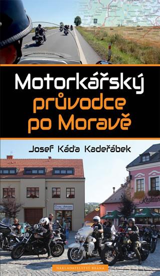 Kniha: Motorkářský průvodce po Moravě - Kadeřábek Josef Káďa