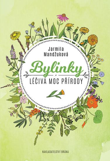 Kniha: Bylinky - Léčivá moc přírody - Mandžuková Jarmila