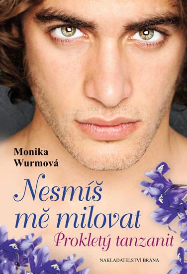 Kniha: Nesmíš mě milovat - Prokletý tanzanit - Wurmová Monika