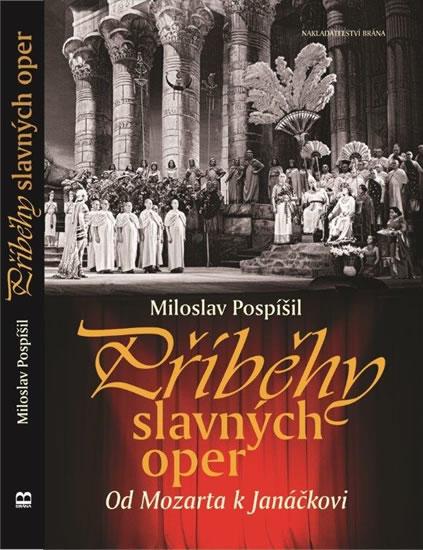 Kniha: Příběhy slavných oper - Od Mozarta k Janáčkovi - Pospíšil Miloslav