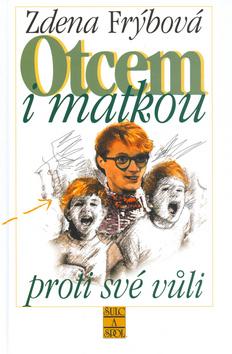 Kniha: Otcem i matkou proti své vůli - Zdena Frýbová; Václav Rytina