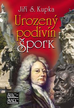 Kniha: Urozený podivín Špork - Jiří S. Kupka