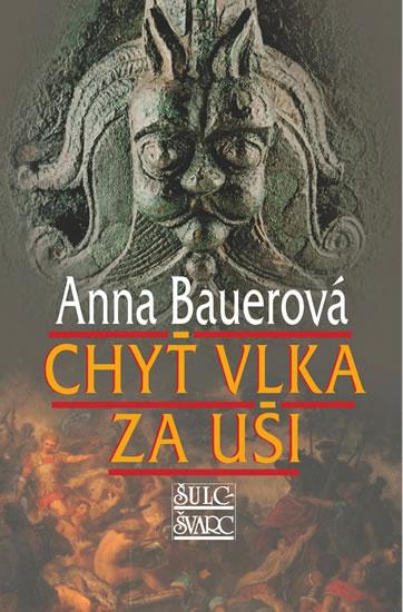 Kniha: Chyť vlka za uši - Bauerová Anna