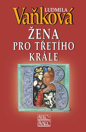 Kniha: Žena pro třetího krále - Královna Richenza - 4. vydání - Vaňková Ludmila