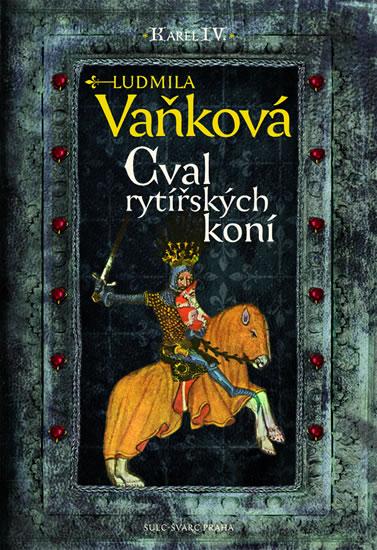 Kniha: Cval rytířských koní - Kronika Karla IV. - Vaňková Ludmila