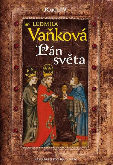 Kniha: Kronika Karla IV. - Pán Světa - Vaňková Ludmila