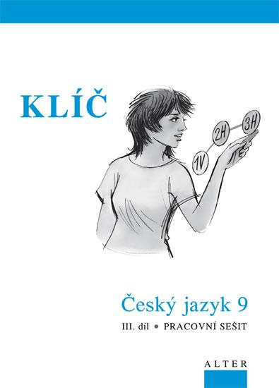 Kniha: Klíč Český jazyk 9/III. díl, Pracovní sešit - Horáčková Miroslava