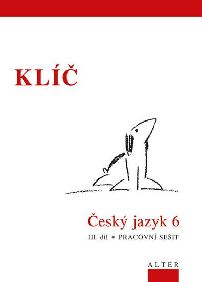 Kniha: Klíč Český jazyk 6/III. díl, Pracovní sešit - kolektiv autorů