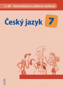 Český jazyk 7 II. díl Komunikační a slohová výchova