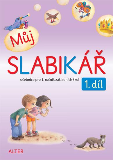 Kniha: Můj slabikář 1. díl pro 1. ročník ZŠ - Bradáčová Lenka, Pospíšilová Zuzana