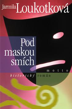 Kniha: Pod maskou smích - Loukotková Jarmila