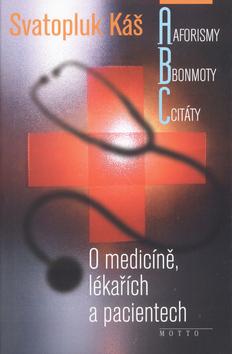 Kniha: O medicíně, lékařích a pacientech-aforis - Káš Svatopluk