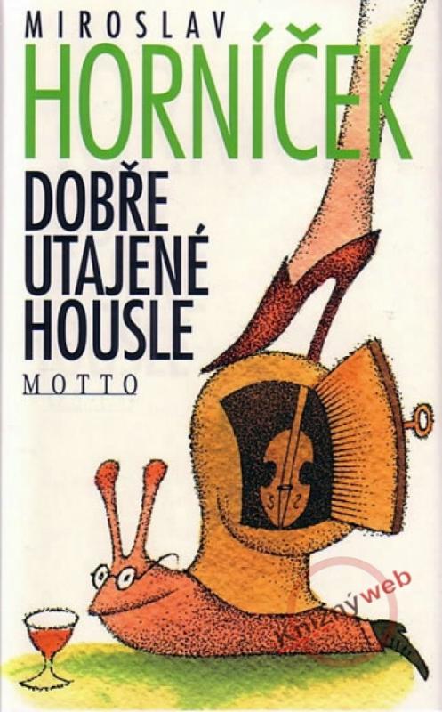 Kniha: Dobře utajené housle - Horníček Miroslav