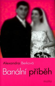 Kniha: Banální příběh - Berková Alexandra
