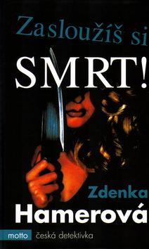 Kniha: Zasloužíš si smrt! - Hamerová Zdenka