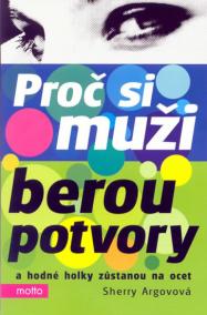 Proč si muži berou potvory a hodné