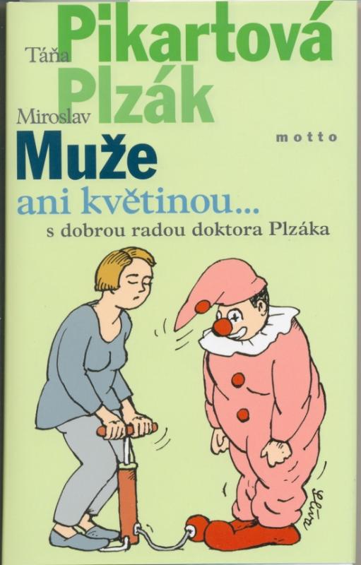 Kniha: Muže ani květinou... - Plzák Miroslav, Pikartová Táňa