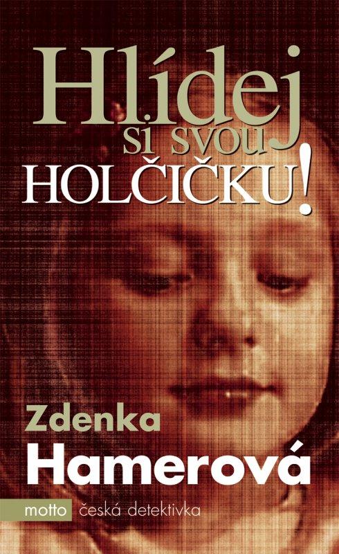 Kniha: Hlídej si svou holčičku! - Zdenka Hamerová