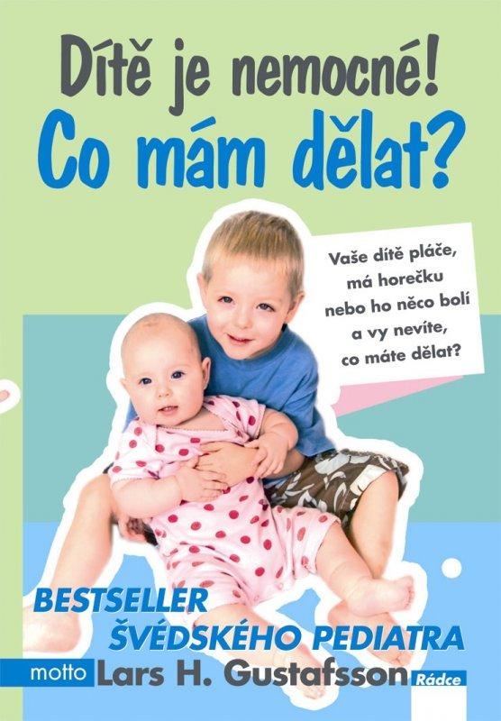 Kniha: Dítě je nemocné! Co mám dělat? - Lasr H. Gustafsson