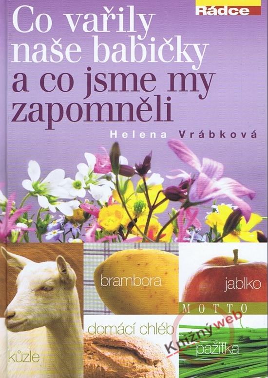 Kniha: Co vařily naše babičky a co jsme my zapomněli - Vrábková Helena