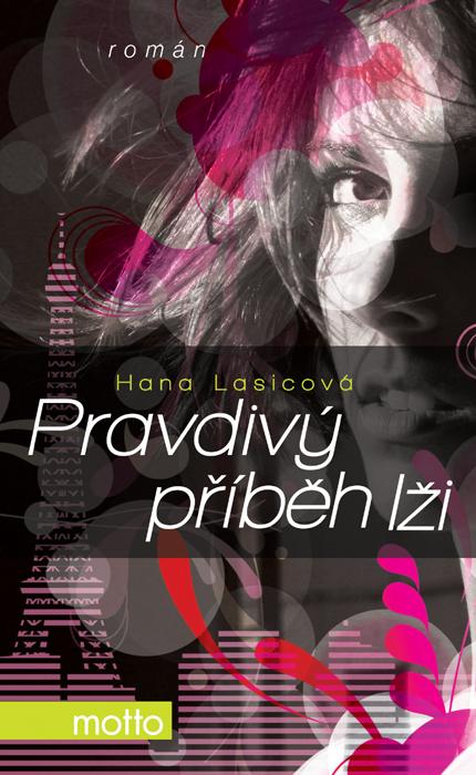 Kniha: Pravdivý příběh lži - Hana Lasicová