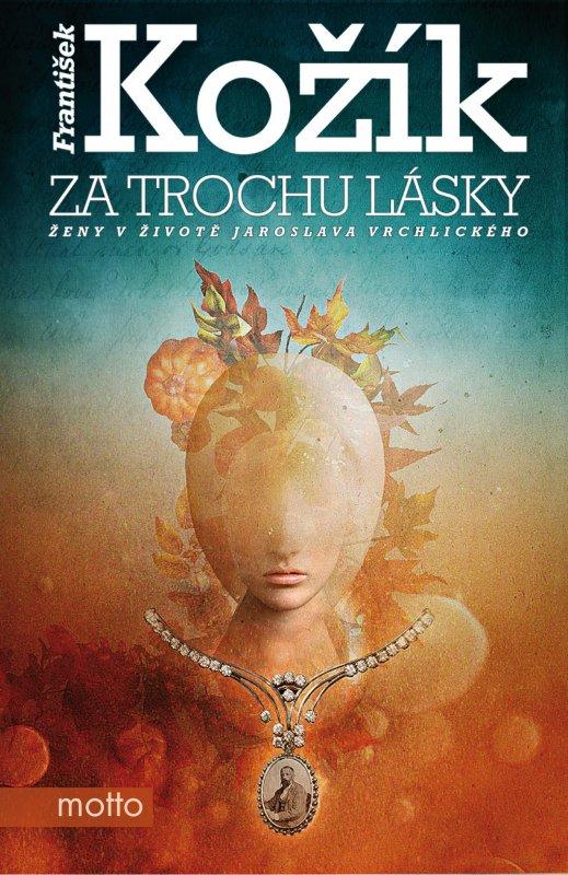 Kniha: Za trochu lásky - František Kožík