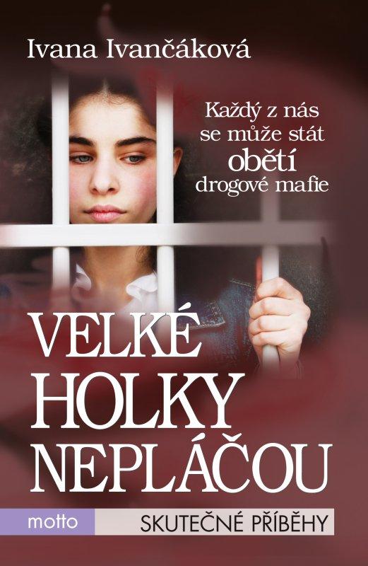 Kniha: Velké holky nepláčou - Ivana Ivančáková