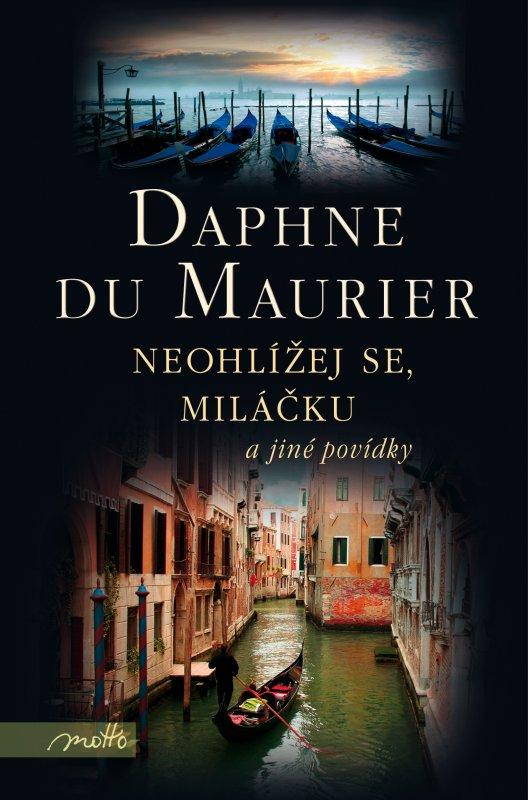 Kniha: Neohlížej se, miláčku a jiné povídky - Daphne du Maurier