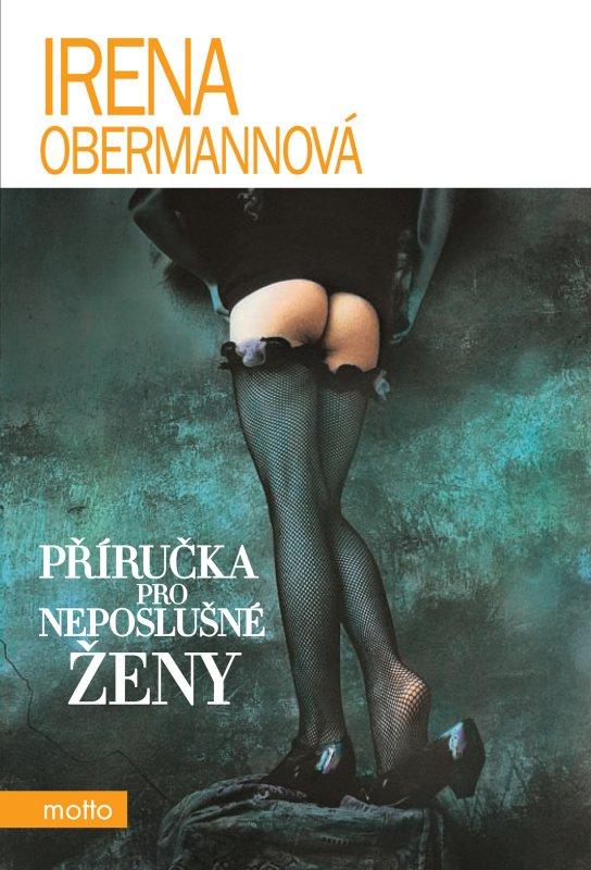 Kniha: Příručka pro neposlušné ženy - Irena Obermannová