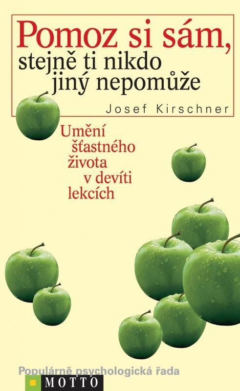 Kniha: Pomoz si sám, stejně ti nikdo jiný nepomůže - Josef Kirschner