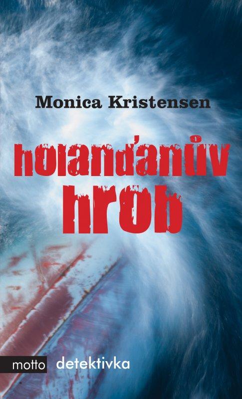 Kniha: Holanďanův hrob - Monica Kristensen