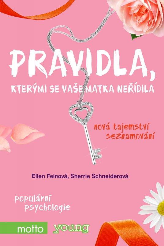 Kniha: Pravidla, kterými se vaše matka neřídila. Nová tajemství seznamování - Ellen Feinová, Sherrie Schneiderová