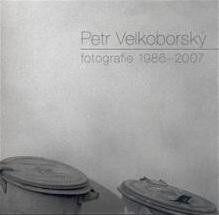 Kniha: Fotografie 1986-2007 - Petr Velkoborský