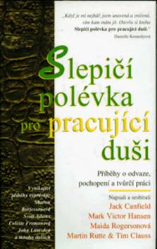 Kniha: Slepičí polévka pro pracující - Jack Canfield; Mark Victor Hansen